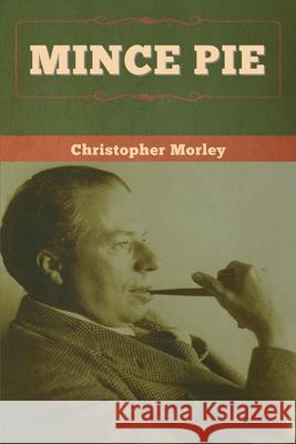 Mince Pie Christopher Morley 9781647996840 Bibliotech Press