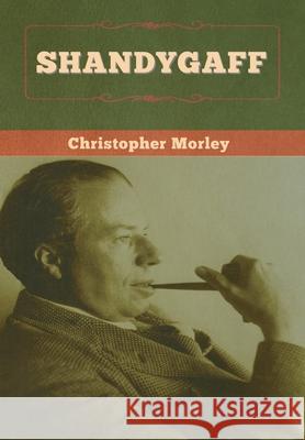 Shandygaff Christopher Morley 9781647996895 Bibliotech Press