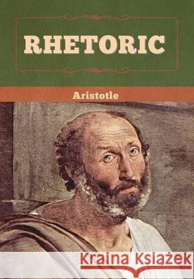 Rhetoric Aristotle 9781647996949 Bibliotech Press