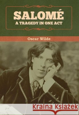 Salomé: A tragedy in one act Wilde, Oscar 9781647997120 Bibliotech Press