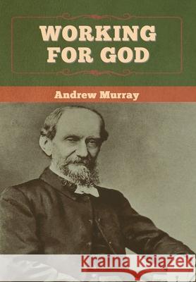 Working for God Andrew Murray 9781647997236