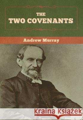 The Two Covenants Andrew Murray 9781647997250