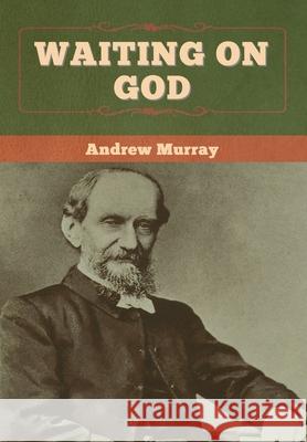 Waiting on God Andrew Murray 9781647997267 Bibliotech Press