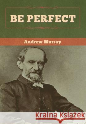 Be Perfect Andrew Murray 9781647997274 Bibliotech Press