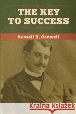 The Key to Success Russell H. Conwell 9781647997472 Bibliotech Press