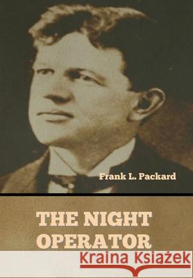 The Night Operator Frank L Packard 9781647997953 Bibliotech Press