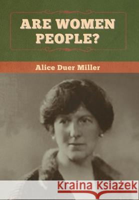 Are Women People? Alice Duer Miller 9781647998097 Bibliotech Press