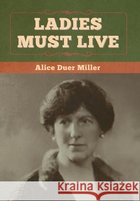 Ladies Must Live Alice Duer Miller 9781647998110