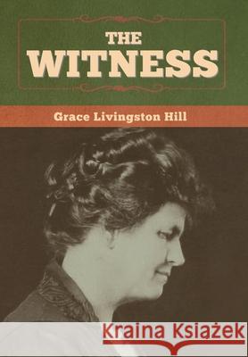 The Witness Grace Livingston Hill 9781647998479