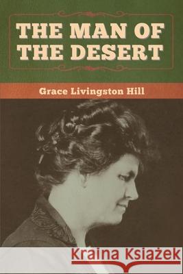 The Man of the Desert Grace Livingston Hill 9781647998547