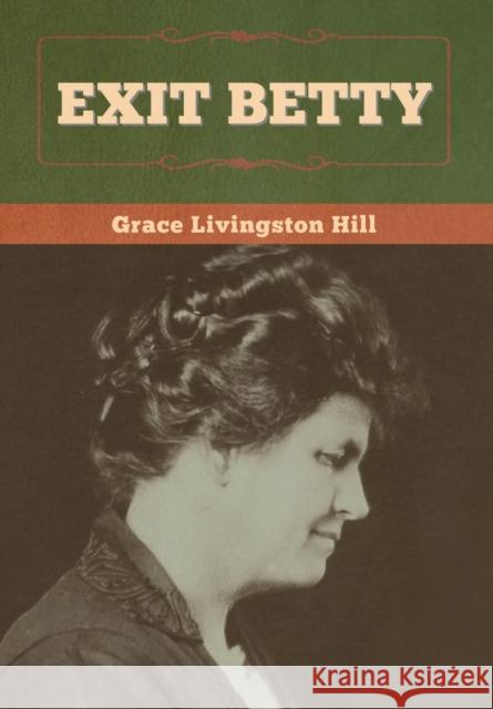 Exit Betty Grace Livingston Hill 9781647998592