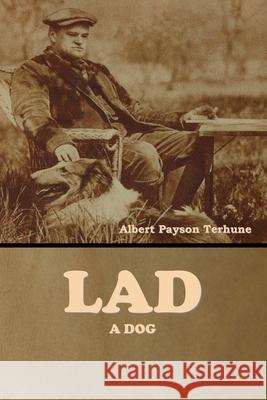 Lad: A Dog Albert Payson Terhune 9781647998684 Bibliotech Press