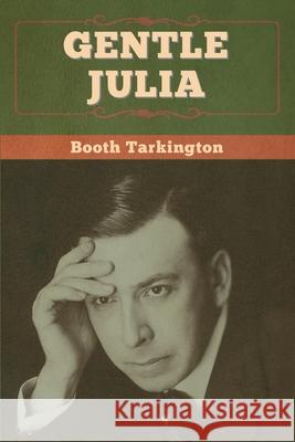 Gentle Julia Booth Tarkington 9781647998721