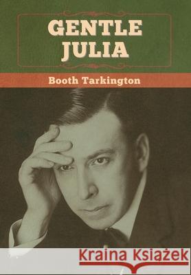 Gentle Julia Booth Tarkington 9781647998738