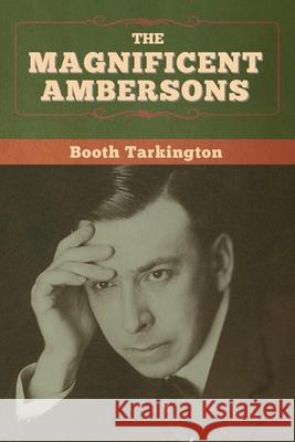 The Magnificent Ambersons Booth Tarkington 9781647998745