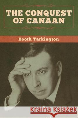 The Conquest of Canaan Booth Tarkington 9781647998882 Bibliotech Press