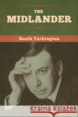 The Midlander Booth Tarkington 9781647998905