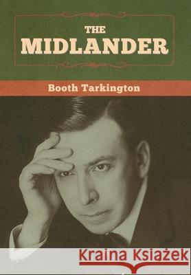 The Midlander Booth Tarkington 9781647998912