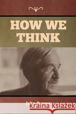 How We Think John Dewey 9781647999032 Bibliotech Press