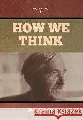 How We Think John Dewey 9781647999049 Bibliotech Press