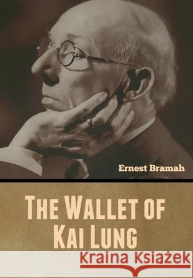 The Wallet of Kai Lung Ernest Bramah 9781647999544