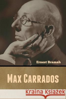 Max Carrados Ernest Bramah 9781647999551 Bibliotech Press