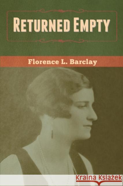 Returned Empty Florence L. Barclay 9781647999698 Bibliotech Press