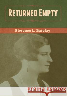 Returned Empty Florence L. Barclay 9781647999704 Bibliotech Press