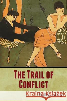 The Trail of Conflict Emilie Loring 9781647999735 Bibliotech Press