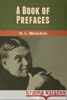 A Book of Prefaces H. L. Mencken 9781647999872 Bibliotech Press