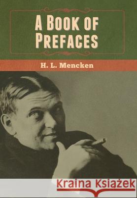 A Book of Prefaces H. L. Mencken 9781647999889 Bibliotech Press