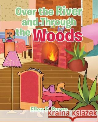 Over the River and Through the Woods Ellen E. Burns 9781648010439 Newman Springs Publishing, Inc.