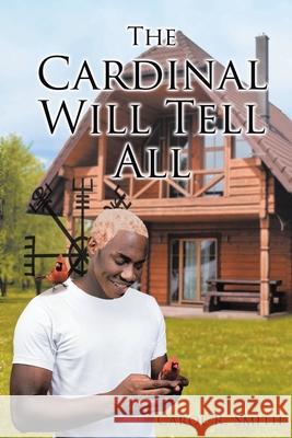 The Cardinal Will Tell All Carol R Smith 9781648010613
