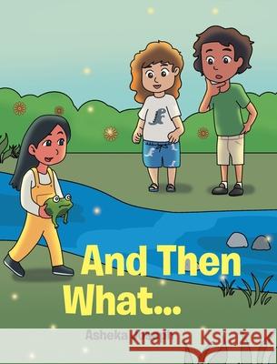 And Then What... Asheka Joseph 9781648011214 Newman Springs Publishing, Inc.