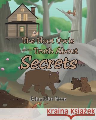 The Hoot Owls and the Truth About Secrets Schmidke Bros 9781648011269 Newman Springs Publishing, Inc.