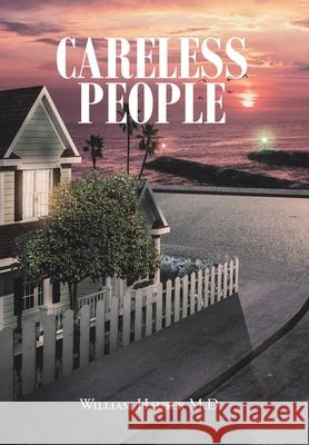 Careless People William Hauser, M D 9781648011320 Newman Springs Publishing, Inc.