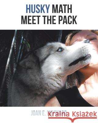 Husky Math Meet the Pack Joan E. Hayward 9781648011450 Newman Springs Publishing, Inc.