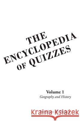 The Encyclopedia of Quizzes: Volume 1: Geography and History Stephen R Baker 9781648012006
