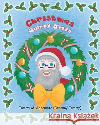 Christmas Quirky Jokes Tammy M Shoemate (Grammy Tammy) 9781648012815 Newman Springs Publishing, Inc.