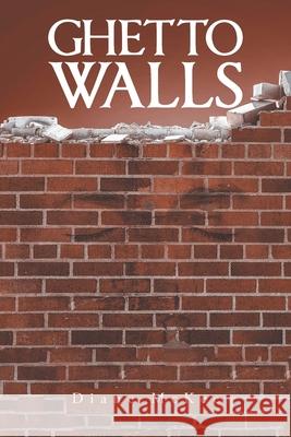 Ghetto Walls Diane McKee 9781648012891 Newman Springs Publishing, Inc.