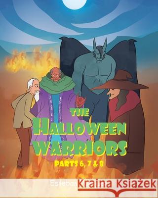 The Halloween Warriors: Parts 6, 7 and 8 Esteban Vazquez 9781648013270