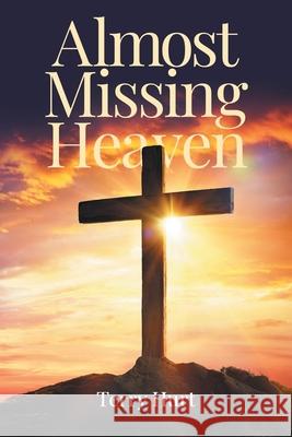 Almost Missing Heaven Terry Hurt 9781648013362