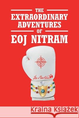The Extraordinary Adventures of Eoj Nitram Joseph W Martin 9781648013409