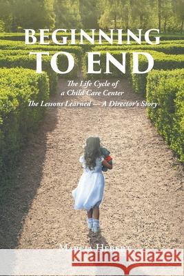 Beginning to End Marcia Hebert 9781648014611 Newman Springs Publishing, Inc.