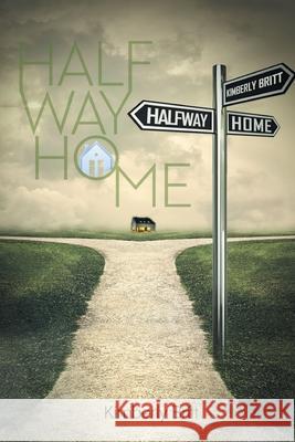 Halfway Home Kimberly Britt 9781648014826 Newman Springs Publishing, Inc.