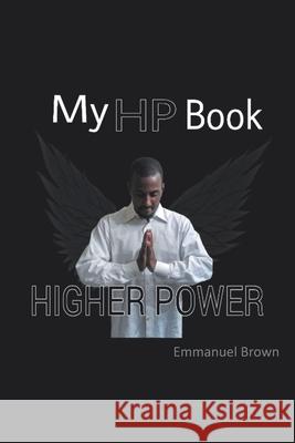 My HP Book: Higher Power Emmanuel Brown 9781648015090 Newman Springs Publishing, Inc.