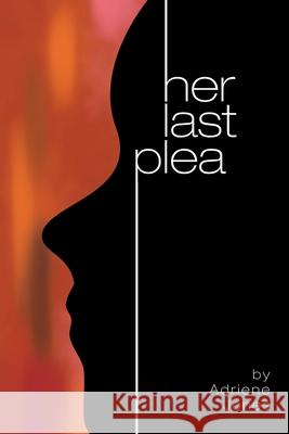Her Last Plea Adriene Jones 9781648016516 Newman Springs Publishing, Inc.