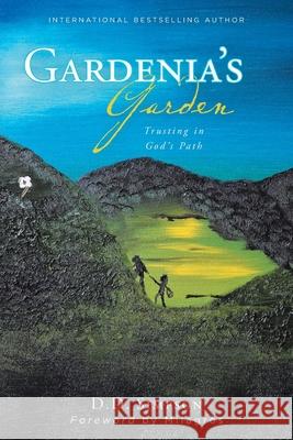 Gardenia's Garden: Trusting in God's Path D D Simpson 9781648016578 Newman Springs Publishing, Inc.