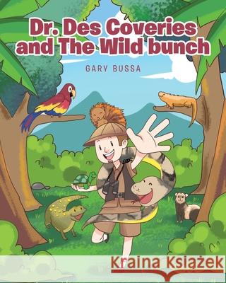 Dr. Des Coveries and The Wild Bunch Gary Bussa 9781648016950 Newman Springs Publishing, Inc.