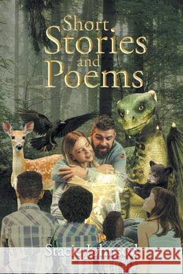 Short Stories and Poems Stacie Johnson 9781648018787